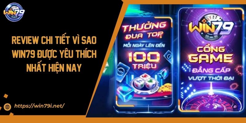 Review Chi Tiết Vì Sao WIN79 Được Yêu Thích Nhất Hiện Nay